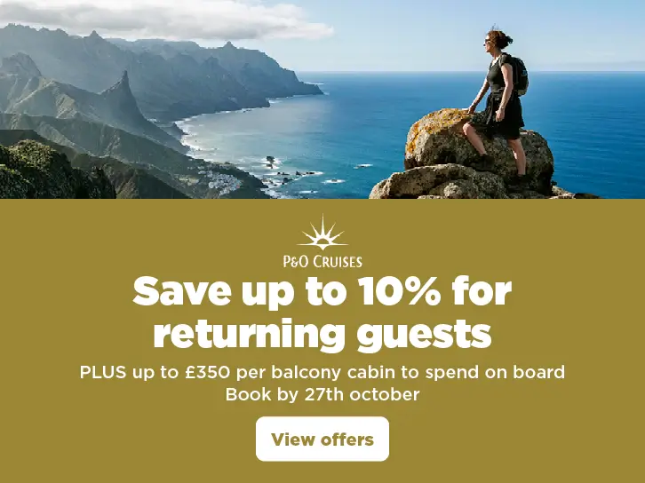 P&O Saving of up to 10% for returning guests + Up to £350 per balcony cabin to spend on board
